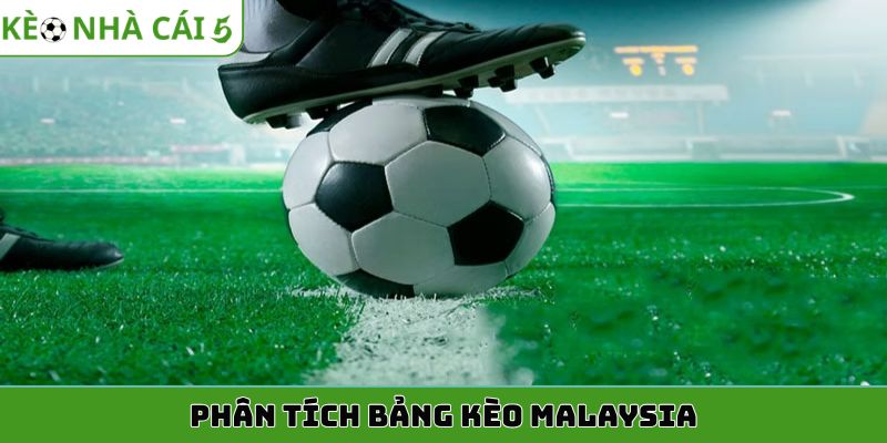 Phân tích bảng kèo Malaysia